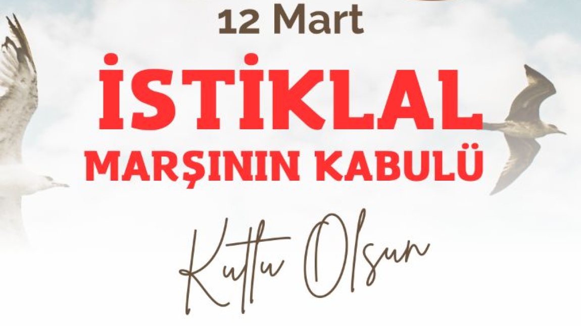 12 Mart İstiklal Marşı'nın Kabulü ve Mehmet Akif ERSOY'u Anma Etkinlikleri